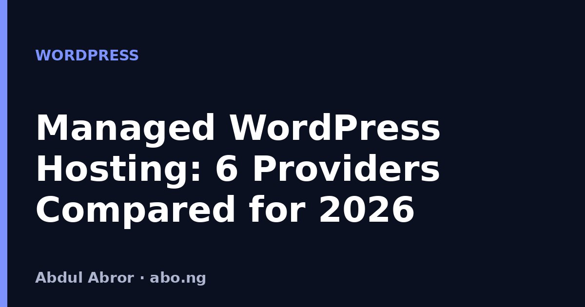 Managed WordPress Hosting: 6 Providers Compared for 2026