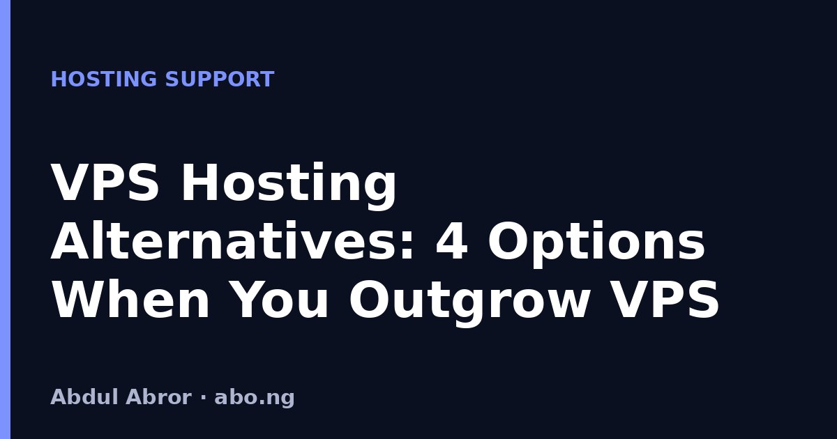 VPS Hosting Alternatives: 4 Options When You Outgrow VPS